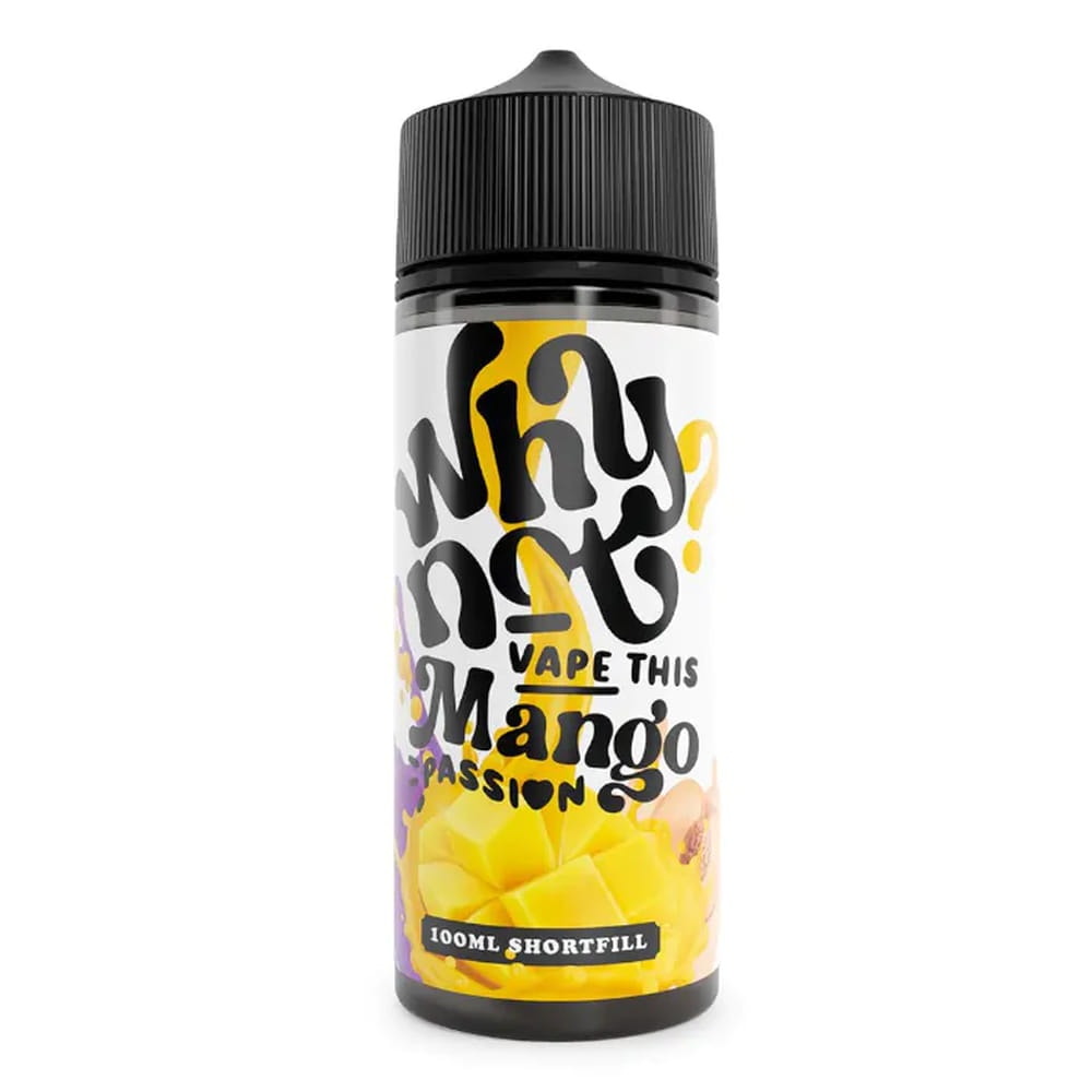 Why Not 100ml Shortfill E-liquid £5.99 5 mango passion shortfill e-liquid by why not 100ml